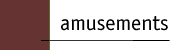 Amusements